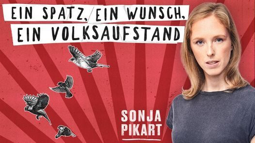 Sonja Pikart, Ein Spatz, ein Wunsch, ein Volksaufstand