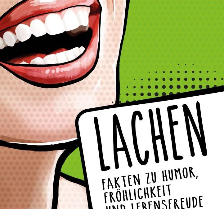 Lachen. Fakten zu Humor, Fröhlichkeit und Lebensfreude. - © Braumüller